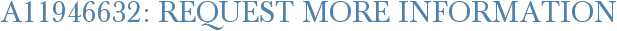 A11946632: Request More Information