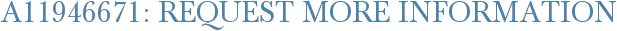 A11946671: Request More Information