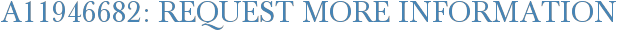 A11946682: Request More Information