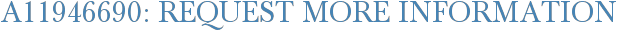 A11946690: Request More Information