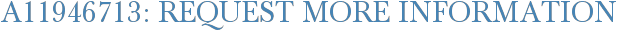 A11946713: Request More Information