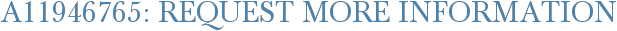 A11946765: Request More Information