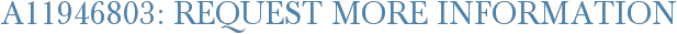 A11946803: Request More Information