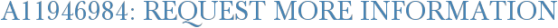 A11946984: Request More Information