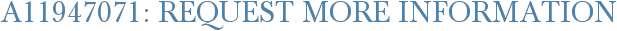 A11947071: Request More Information