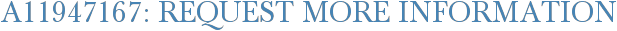 A11947167: Request More Information