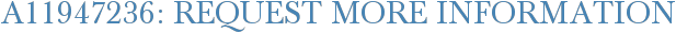 A11947236: Request More Information