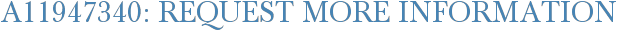 A11947340: Request More Information