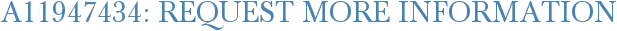 A11947434: Request More Information