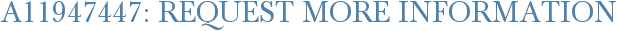 A11947447: Request More Information
