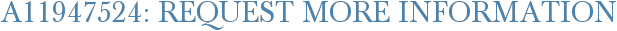 A11947524: Request More Information
