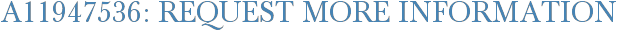 A11947536: Request More Information