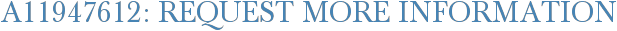 A11947612: Request More Information