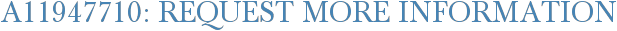 A11947710: Request More Information
