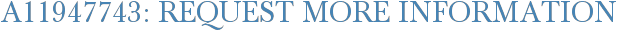 A11947743: Request More Information