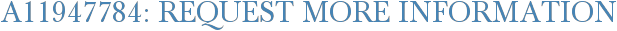 A11947784: Request More Information