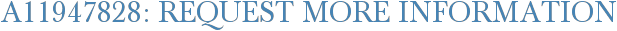 A11947828: Request More Information