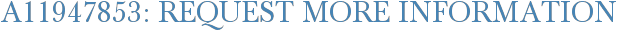 A11947853: Request More Information