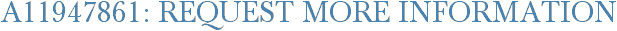 A11947861: Request More Information