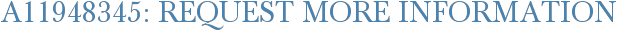 A11948345: Request More Information