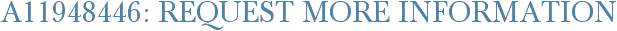 A11948446: Request More Information