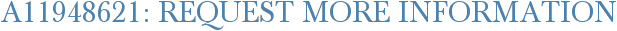 A11948621: Request More Information