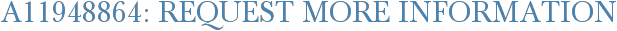 A11948864: Request More Information