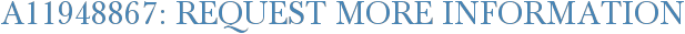 A11948867: Request More Information