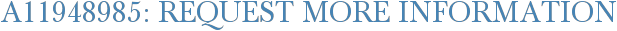 A11948985: Request More Information