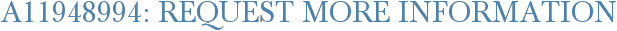 A11948994: Request More Information