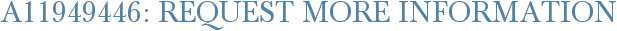 A11949446: Request More Information