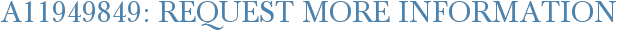 A11949849: Request More Information