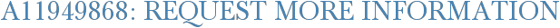 A11949868: Request More Information