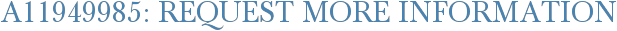 A11949985: Request More Information