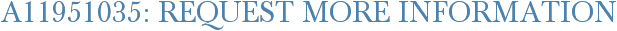 A11951035: Request More Information