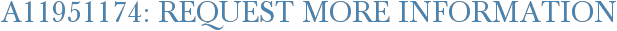 A11951174: Request More Information