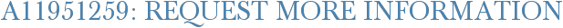 A11951259: Request More Information