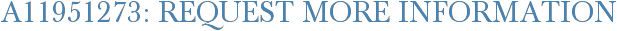 A11951273: Request More Information