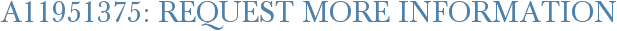 A11951375: Request More Information