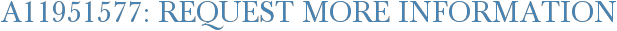 A11951577: Request More Information