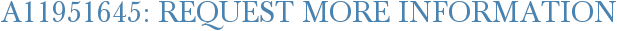 A11951645: Request More Information
