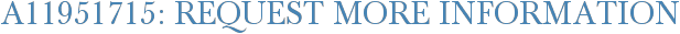 A11951715: Request More Information