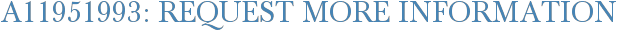 A11951993: Request More Information
