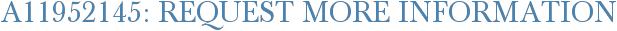 A11952145: Request More Information