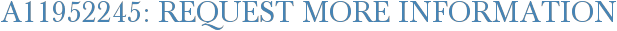 A11952245: Request More Information