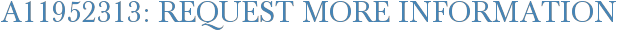A11952313: Request More Information