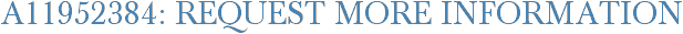 A11952384: Request More Information