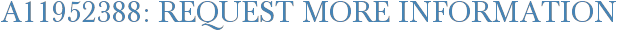 A11952388: Request More Information