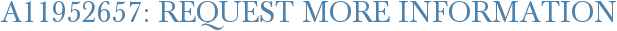 A11952657: Request More Information