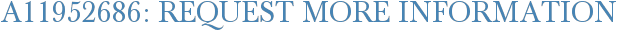 A11952686: Request More Information
